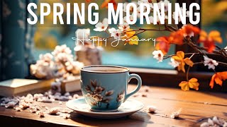Spring Morning ☕Happy Piano Jazz Coffee and Positive January Bossa Nova Music for Great Moods, chill