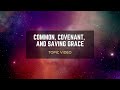 Topic Video: Common, Covenant, and Saving Grace