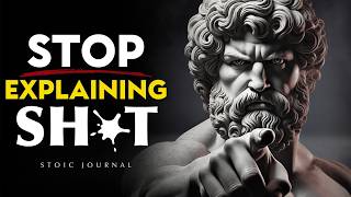 When You Stop Explaining Yourself, Everything Changes - STOICISM