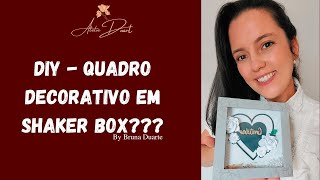 DIY - Quadro decorativo em shaker box