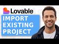 How to Import an Existing Project into Lovable [Via GitHub Connection] | Lovable Tutorial