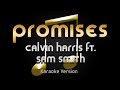 Calvin Harris - Promises ft. Sam Smith (Karaoke) ♪