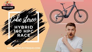 🚵‍♂️ Cube Stereo Hybrid 160 HPC Race : La Référence des VTT Électriques ? ⚡ Mon avis détaillée !