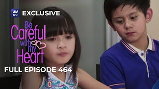 Full Episode 464 | Be Careful With My Heart