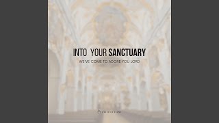 Into Your Sanctuary