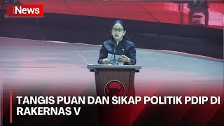 Momen Puan Menangis di Rakernas V hingga PDIP Gantung Sikap Politik terhadap Pemerintahan Prabowo