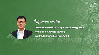 Interview with Dr. Hugo Wai Leung Mak: Remote Sensing Outstanding Reviewer Award Winner