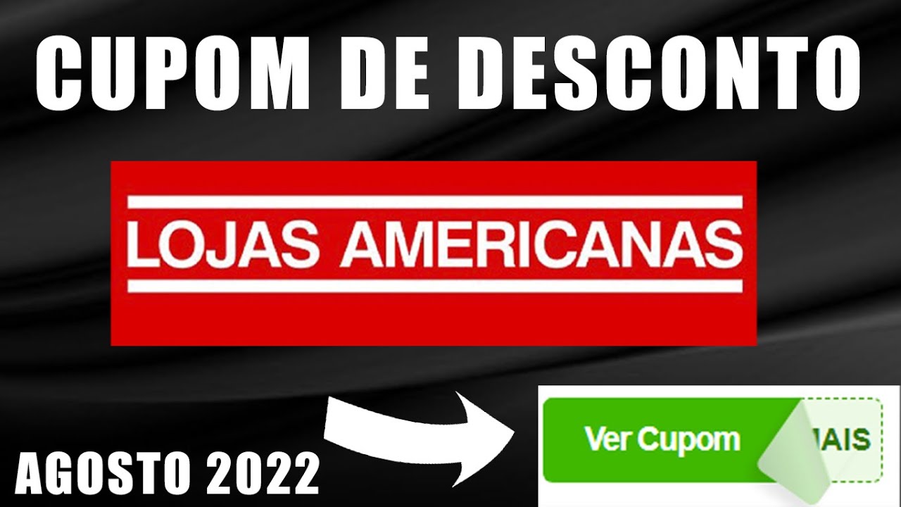 CUPOM AMERICANAS - CUPOM DE DESCONTO LOJAS AMERICANAS AGOSTO 2022 - YouTube