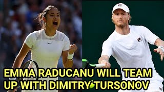 EMMA RADUCANU WILL TEAM UP WITH DMITRY TURSUNOV FOR THE START OF HER US OPEN TITLE DEFENCE