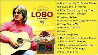 Lobo | The Very Best Songs Of Lobo | Lobo's Greatest Hits Full Album 2022