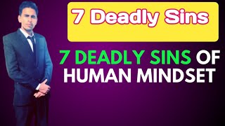 7 Deadly Sins of  Human mindset|| Anwar Ali Sheikh||