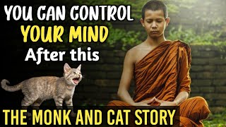 YOU CAN CONTROL YOUR MIND AFTER THIS | The monk and cat story | Buddhist story |