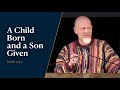 A Child Born and a Son Given - Dr. James White