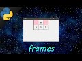 Learn Python tkinter GUI frames easy ⚰️