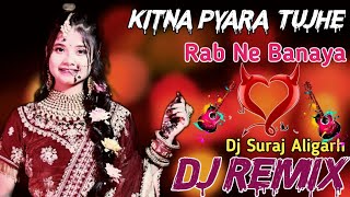 Kitna Pyara Tujhe Rab Ne Banaya Dj Remix Song ||Raja Hindustani|Love Song||Dj Suraj Aligarh|#dj#love