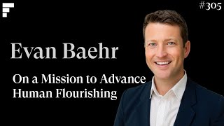 On A Mission to Advance Human Flourishing - Evan Baehr - Managing Partner @ Learn Capital