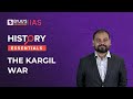 Understanding the Kargil War | Kargil Vijay Diwas | Post-Independence India | UPSC Mains 2023