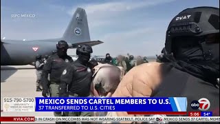 Mexico sends 37 cartel members to US in latest offer to Trump administration