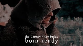 the deputy / the judge || born ready