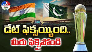 The date is fixed.. You can fix it Champions Trophy : India vs Pakistan - TV9