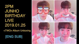 2PM Junho 준호 [ENG SUB] Birthday Vlive Unboxing 20190125