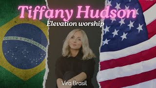 Elevation worship, Tiffany Hudson | #andrefernandes  #virabrasil #lagoinha