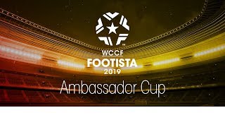 WCCF FOOTISTA 2019 Ambassador Cup 本大会