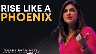 Rise Like A Phoenix | Priyanka Chopra Jonas | Incredible You