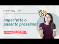 Esercizi | IMPERFETTO o PASSATO PROSSIMO?