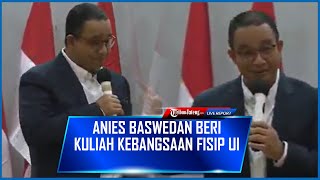 🔴LIVE: Anies Baswedan Beri Kuliah Kebangsaan di FISIP UI