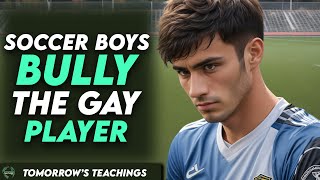 Soccer Boys BULLY Gay Player, What Happens Next Will Surprise You