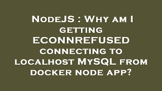 NodeJS : Why am I getting ECONNREFUSED connecting to localhost MySQL from docker node app?