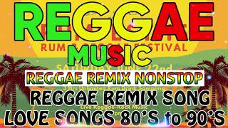 REGGAE REMIX NONSTOP 🔥 Top 100 Reggae Songs Relax 🔥 Reggae Playlist 2