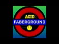 Fabrizio Riviello/Faber One (FABERGROUND) ACID VERSION