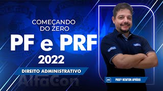 Concursos PF e PRF 2022 - Começando do Zero - Direito Administrativo - AlfaCon
