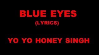 Blue Eyes (Lyrics) YO YO Honey Singh