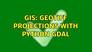 GIS: GeoTIFF projections with Python GDAL (2 Solutions!!)