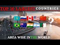 Top 10 largest countries by area in the world 2024 || Population and some facts about these