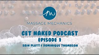 Get Naked Podcast Episode 1 | Massage Mechanics | Erin Plott & Dominique Thomason