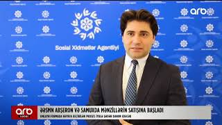 Abşeron və Samuxda Mənzillərin Satışına Başlanıldı