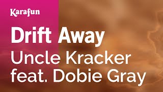 Drift Away - Uncle Kracker & Dobie Gray | Karaoke Version | KaraFun