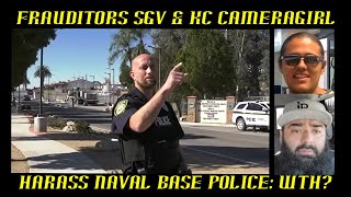 Frauditors SGV \u0026 KC CameraGirl Harass Naval Base Police: WTH?