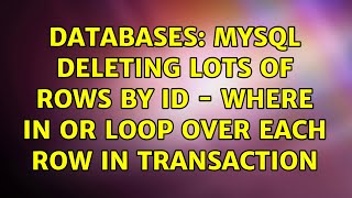 Databases: MySQL deleting lots of rows by id - where in or loop over each row in transaction