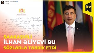 Prezident İlham Əliyevin etdiklərini Azərbaycan üçün heç kəs etməyib - Mixeil Saakaşvili