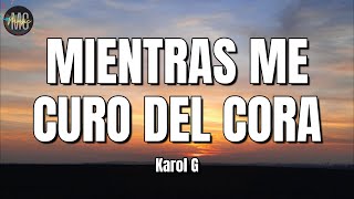 KAROL G - Mientras Me Curo Del Cora (LETRA/LYRICS)