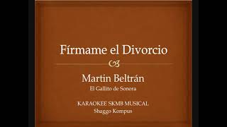 Firmame el Divorcio , canta como Martin Beltran KARAOKEE