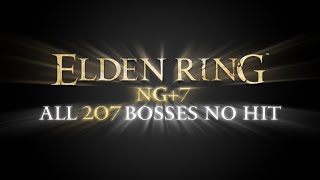 Elden Ring NG+7 All 207 Bosses No Hit (Base Game + DLC)