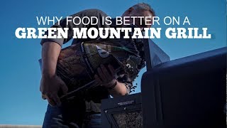 Why Food is Better on a Green Mountain Grill