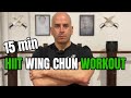 15 min HIIT WING CHUN Workout - All levels, No Equipment, No Repeat, Follow Along!