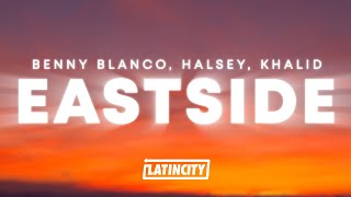 benny blanco - Eastside (Lyrics) (ft. Halsey & Khalid)